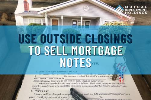 Use Outside Closings to Sell Mortgage Notes on Image of a Mortgage Note